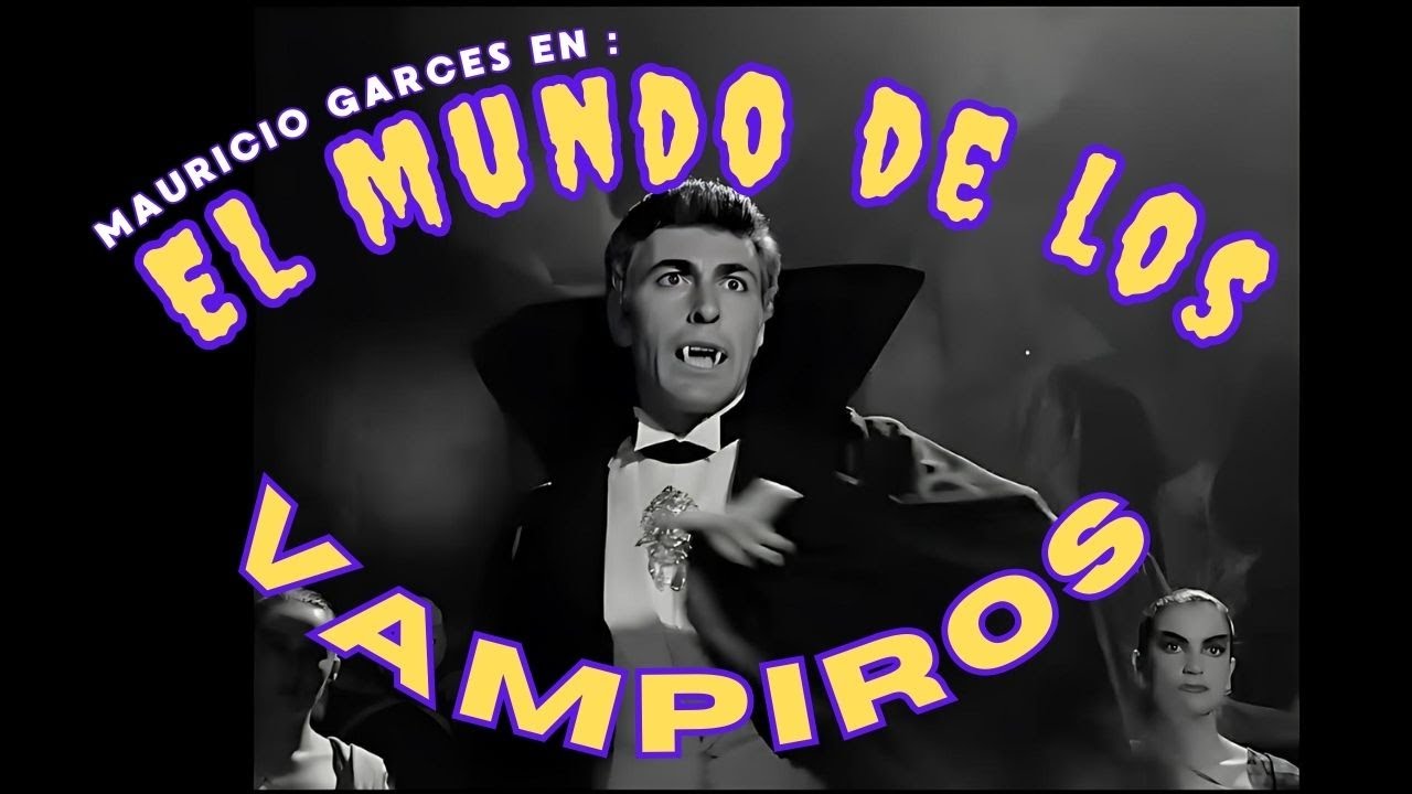 EL MUNDO DE LOS VAMPIROS | Mauricio Garcés, Guillermo Murray, Martha Bauman | Cine de Oro