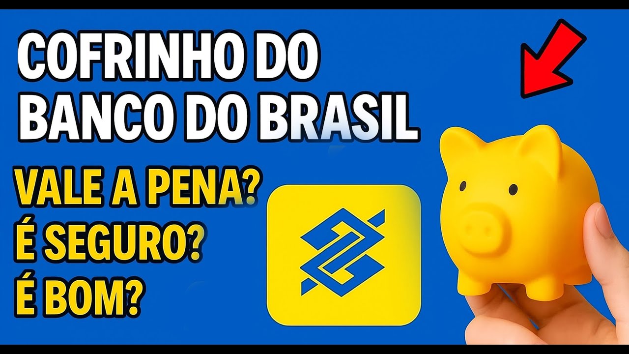 Cofrinho do Banco do Brasil vale a pena? Cofrinho do Banco do Brasil é seguro? Cofrinho do BB