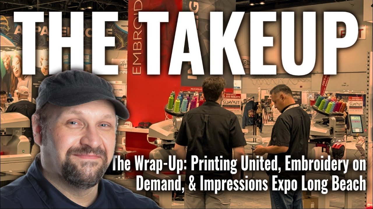 The Takeup WrapUp: Printing United, Embroidery On Demand, & Impressions Expo Announcements!