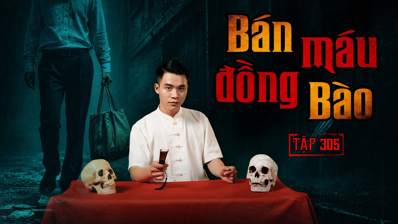 NHÀ MA TẬP 305 | BÁN MÁU ĐỒNG BÀO  | CHUYỆN MA KINH DỊ | MC DUY THUẬN | FULL 4K