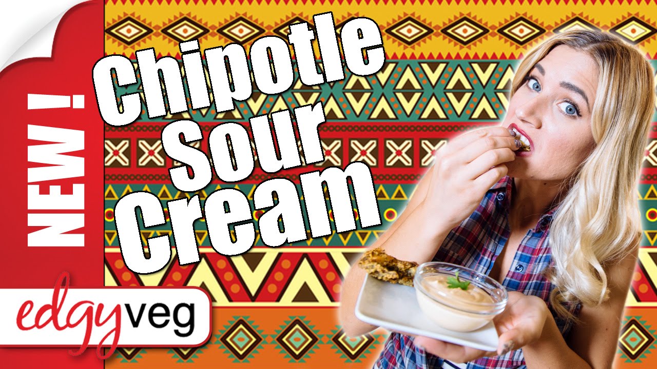 Vegan Chipotle Cashew Sour Cream | Edgy Veg