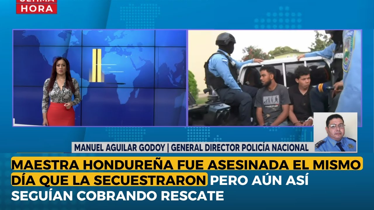 Maestra hondureña fue asesinada el mismo día que la secuestraron pero aún seguían cobrando rescate