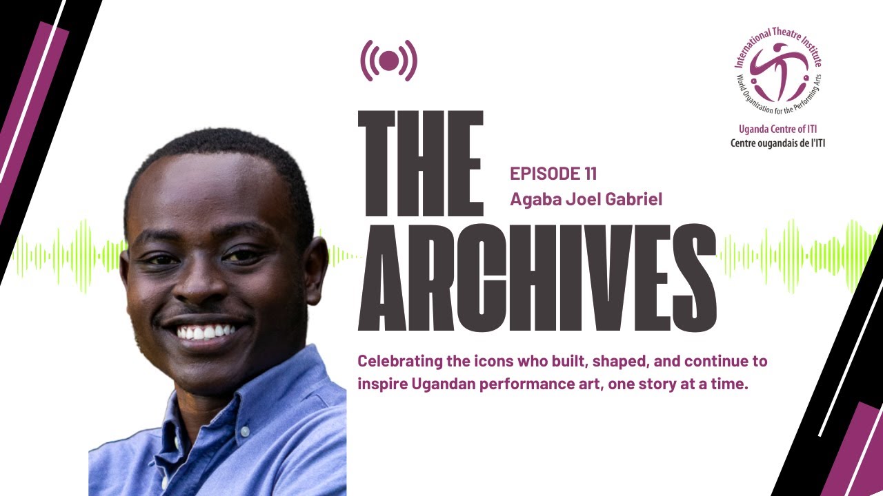 The Archives Podcast Episode 11 ft. Agaba Joel Gabriel #KITF #theater