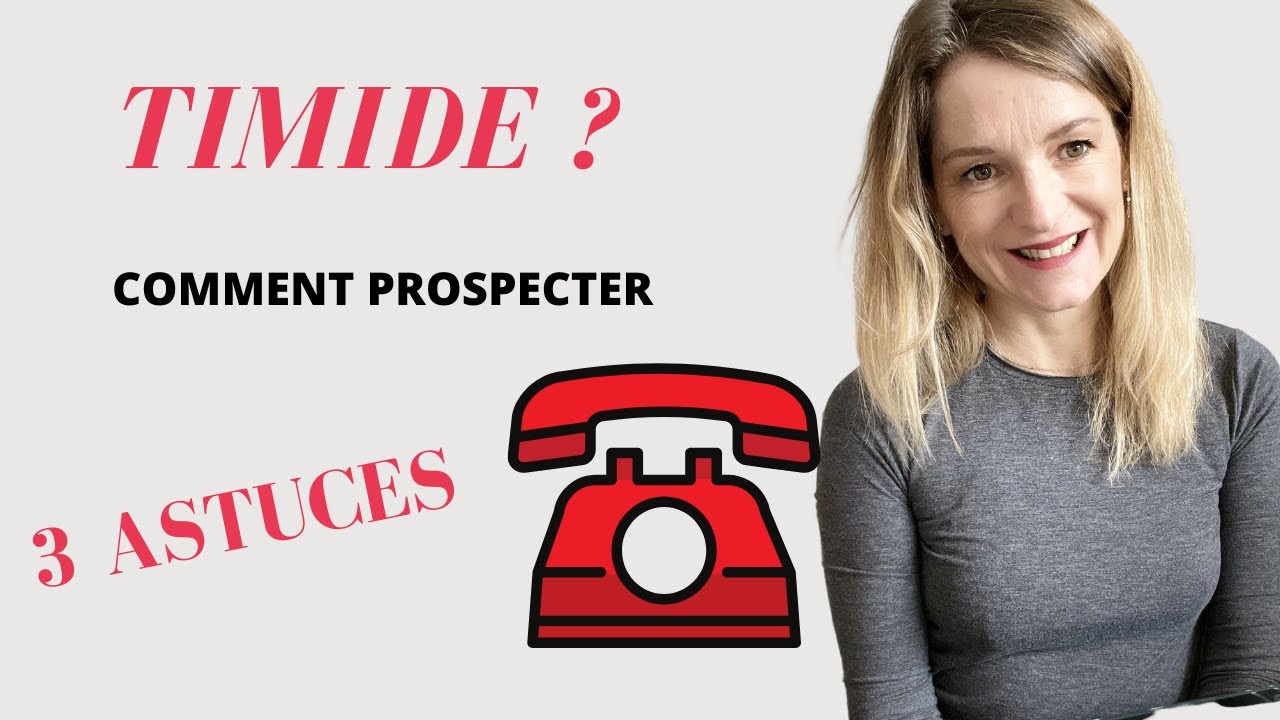 comment prospecter quand on est timide | 3 astuces pour gagner en confiance au téléphone