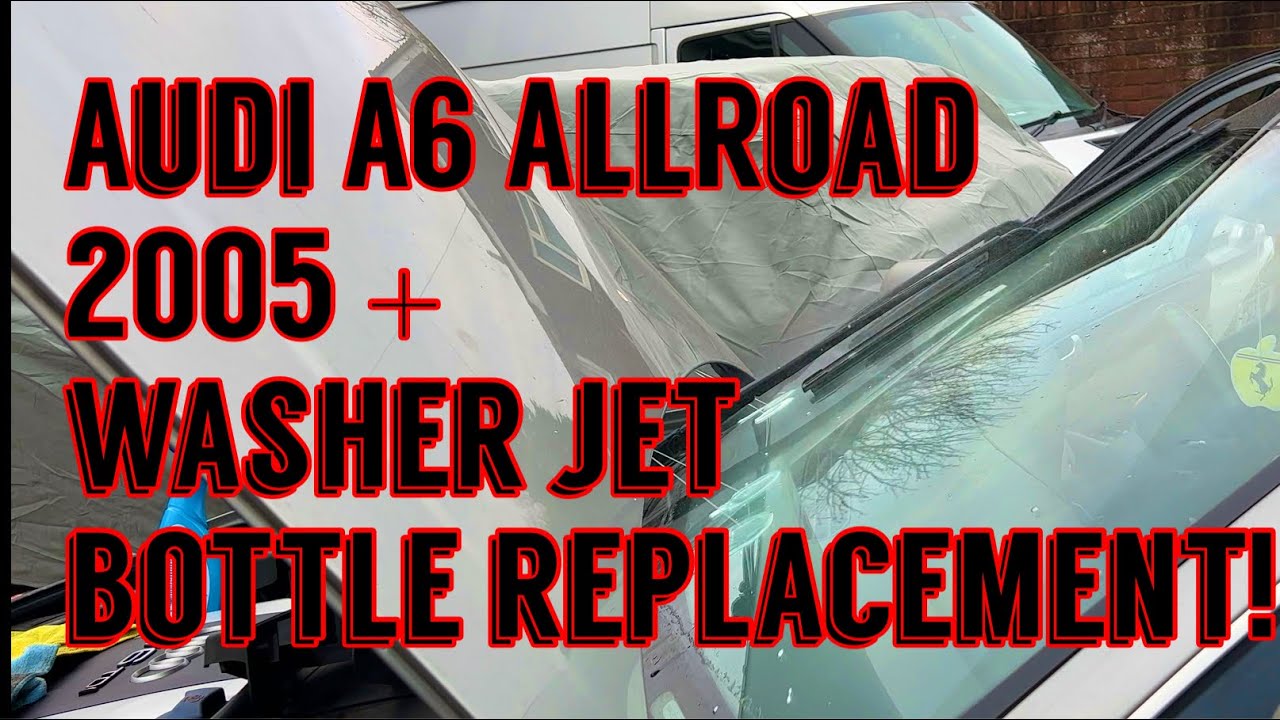 Audi A6 AllRoad 2005 + washer jet bottle replacement!