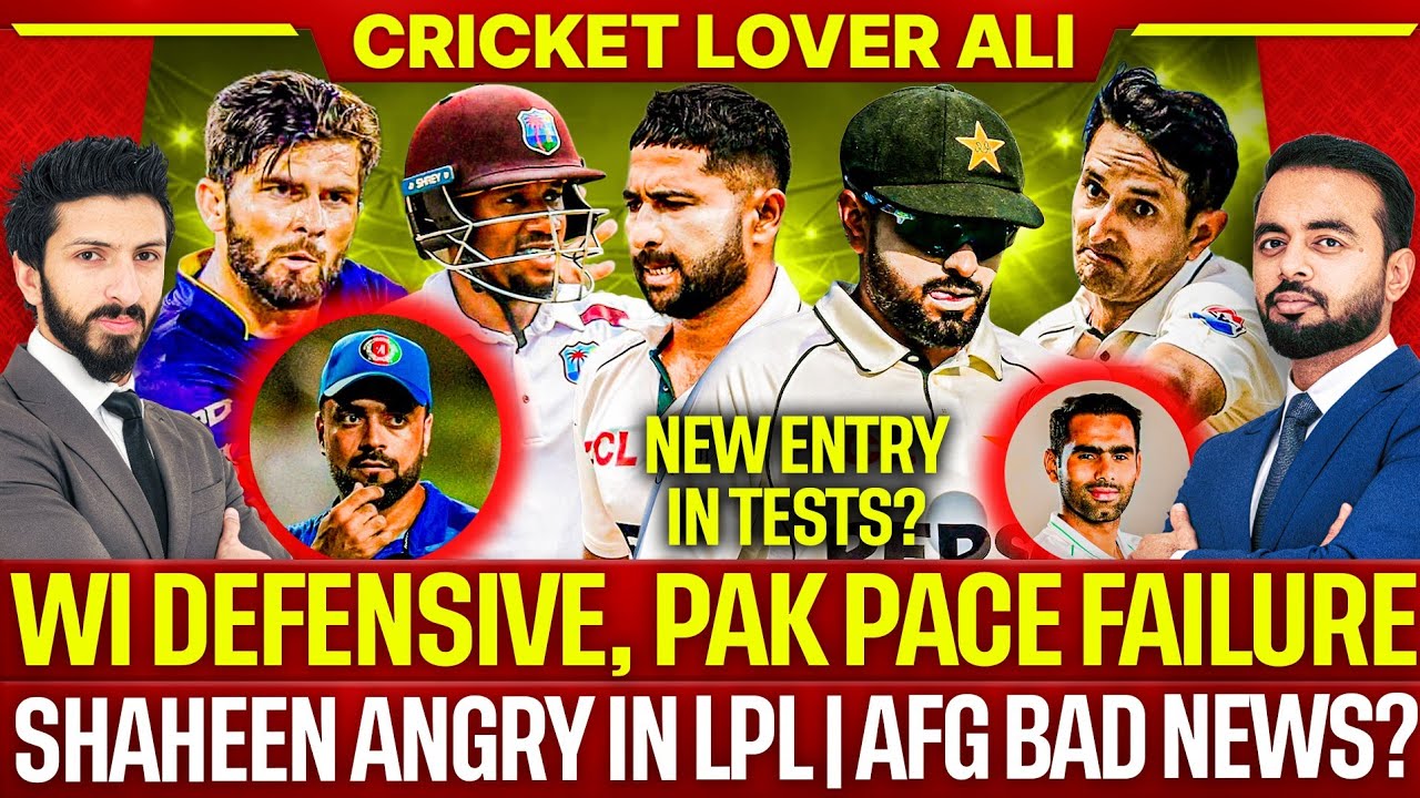 Pak Pace Failure, WI 194/3 Day1 | Shaheen Angry in LPL | New Entry in Tests? | Afg Bad news?