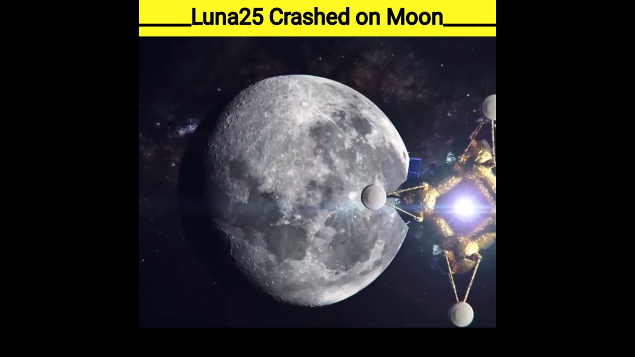 Luna25 crash,luna25 crashed on moon ,luna25 crash news, luna25 crash video,luna25 crash kyon hua