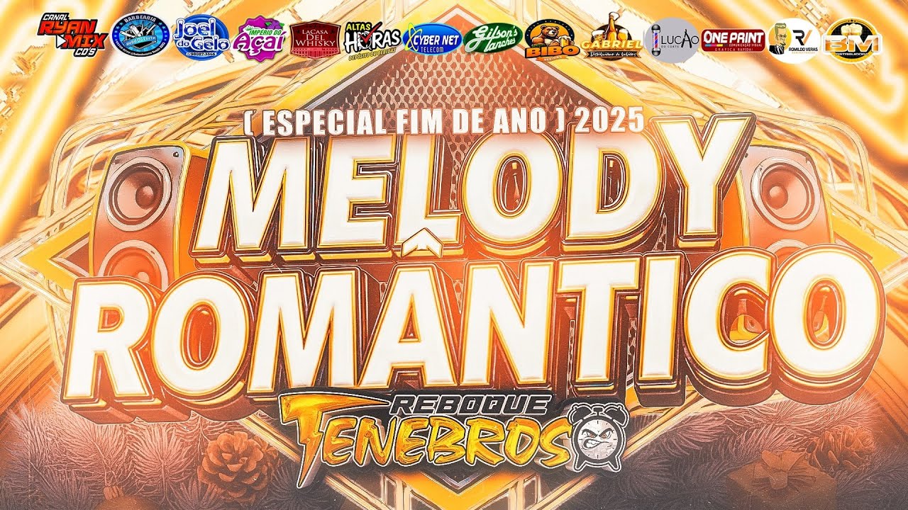 SET MELODY ROMÂNTICO ( FIM DE ANO ) 2025 - REBOQUE TENEBROSO