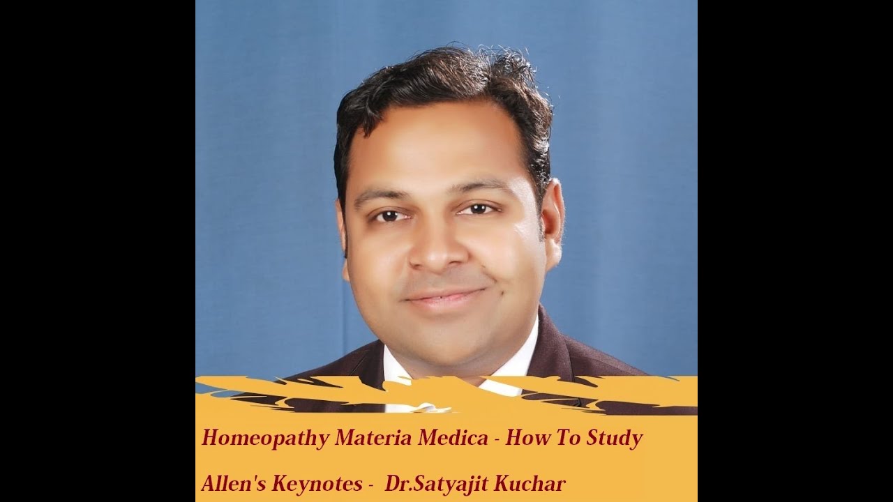 Homeopathy Materia Medica -   How To Study Allen's Keynotes  -  Dr Satyajit Kuchar