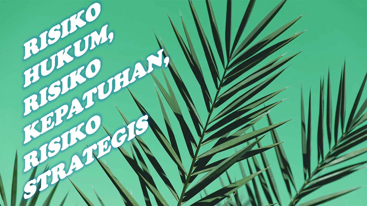 Manajemen Risiko || Risiko Hukum, Risiko Kepatuhan, dan Risiko Strategis