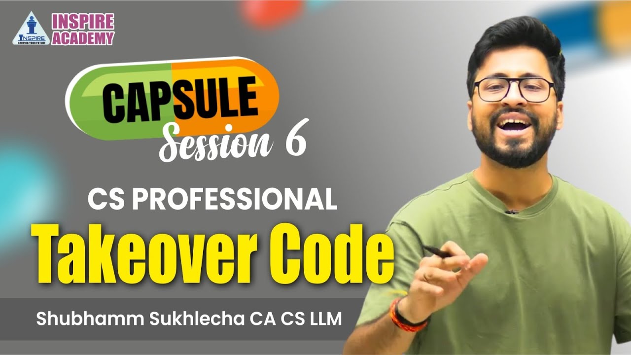 Takeover Code || Capsule Session 6 || for CS Professionals || Shubhamm Sukhlecha (CA, CS, LLM)