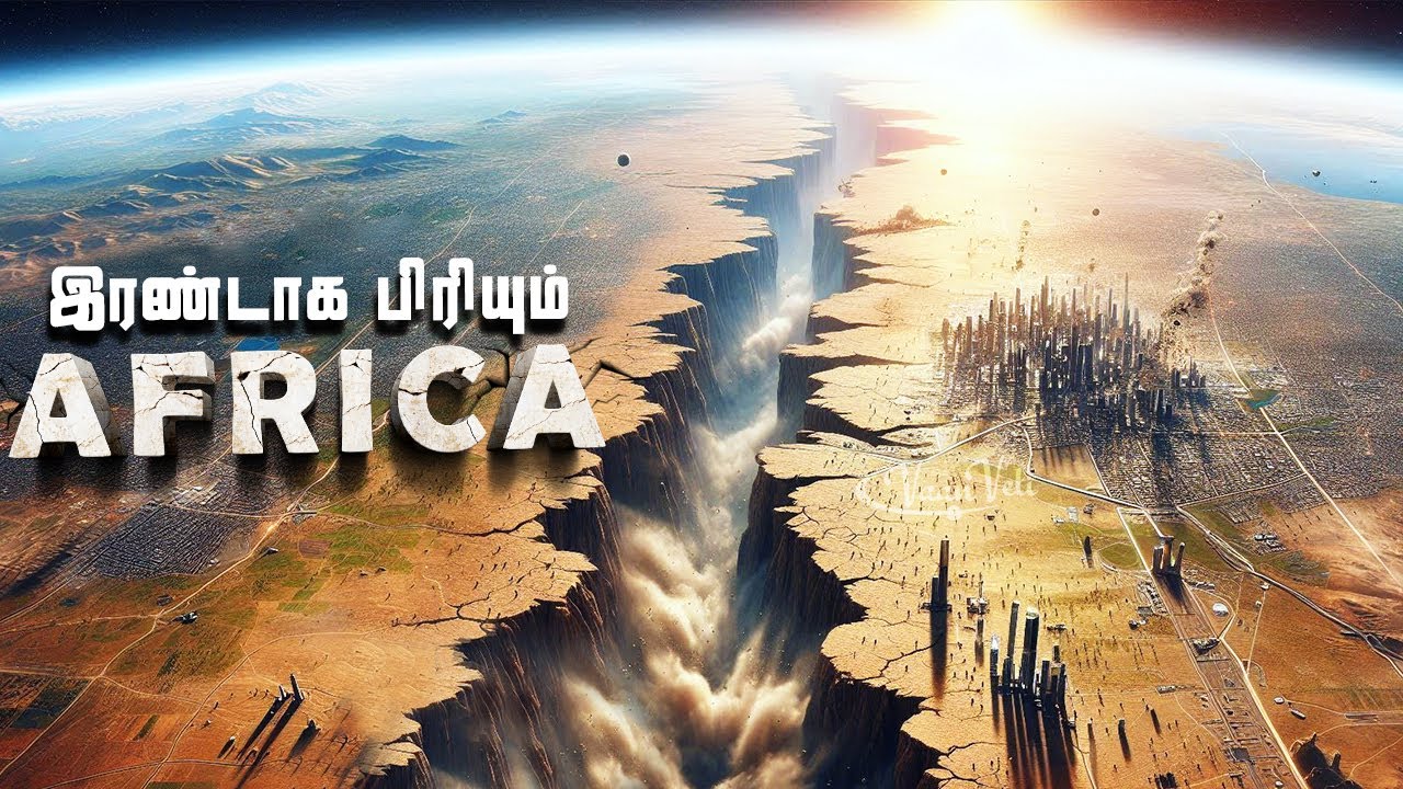 Africa Splitting into two Continent | Science of Africa splitting in tamil | Vaan Veli | Africa