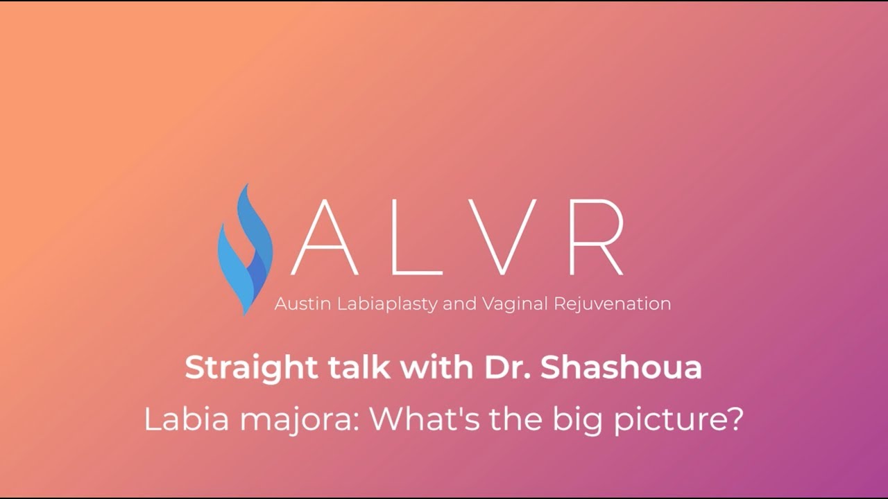Straight Talk With Dr. George Shashoua Part 2: Labia Majora Reduction