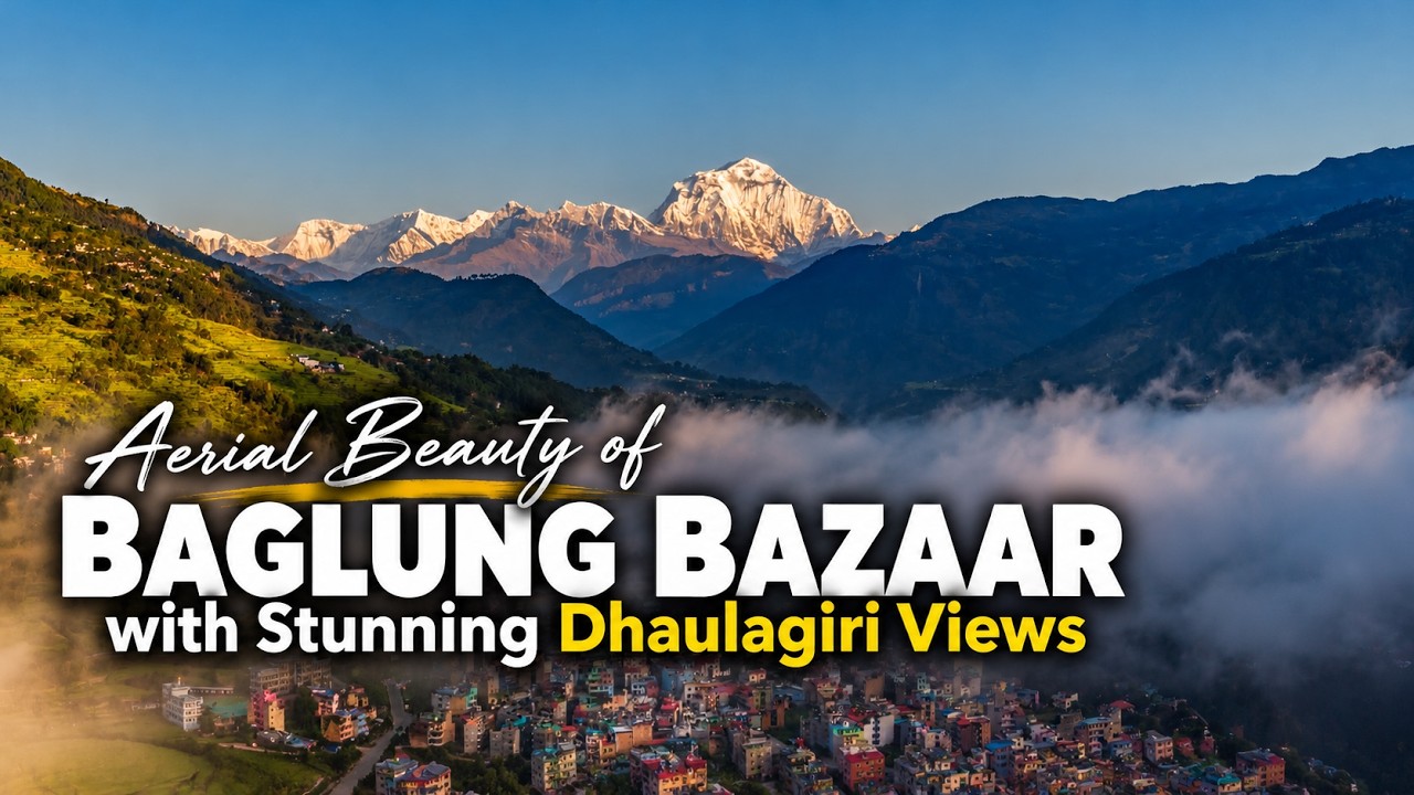 Baglung Bazaar 4K | Stunning Aerial Views of Mount Dhaulagiri