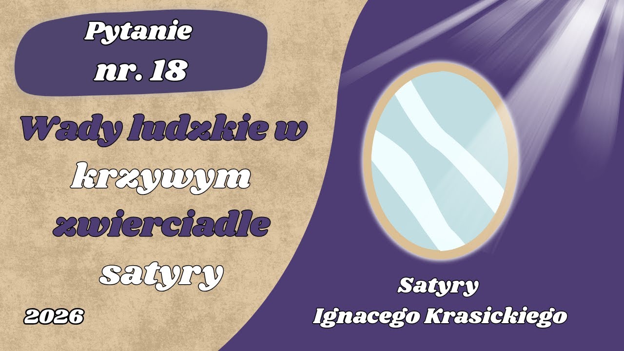 Matura ustna: Wady ludzkie w krzywym zwierciadle satyry - Satyry Ignacego Krasickiego