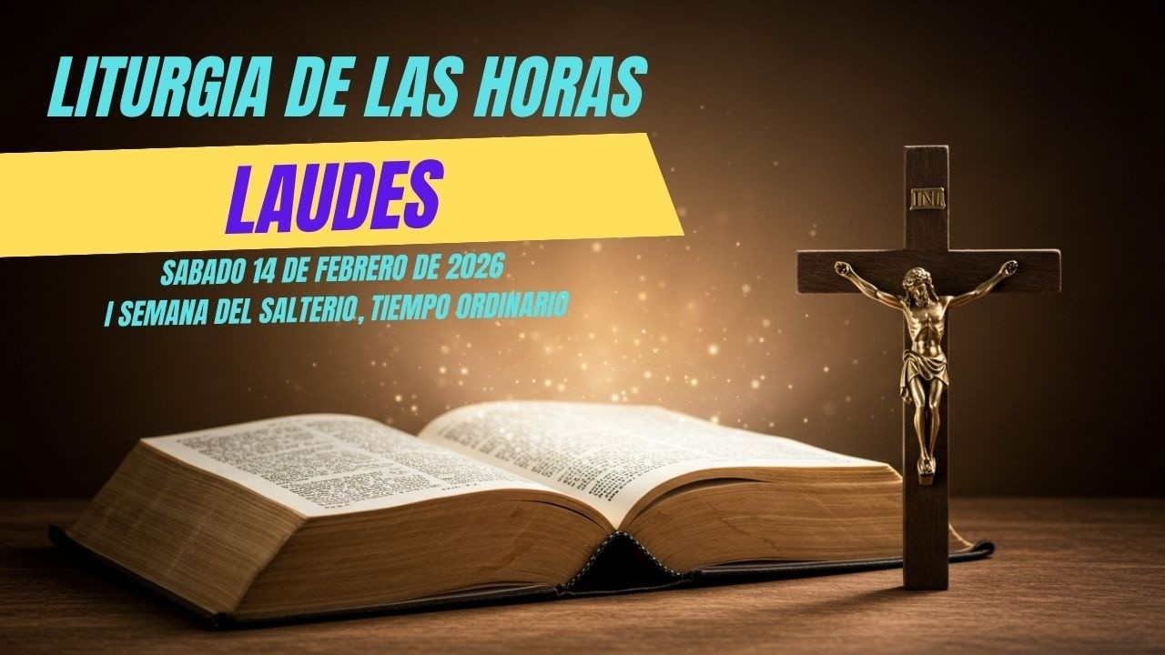 ¡¡LAUDES DE HOY SABADO 14 DE FEBRERO DE 2026, I SEMANA DEL SALTERIO.!!