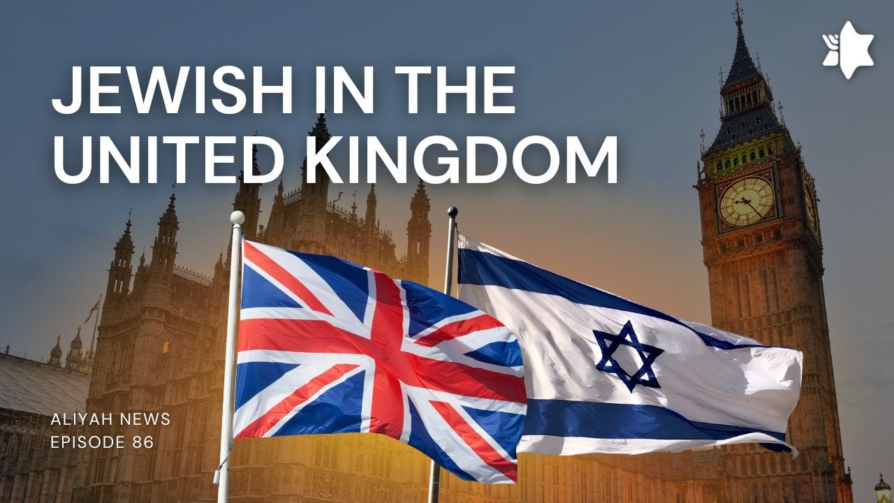 Jewish in the United Kingdom | ALIYAH NEWS EP. 86