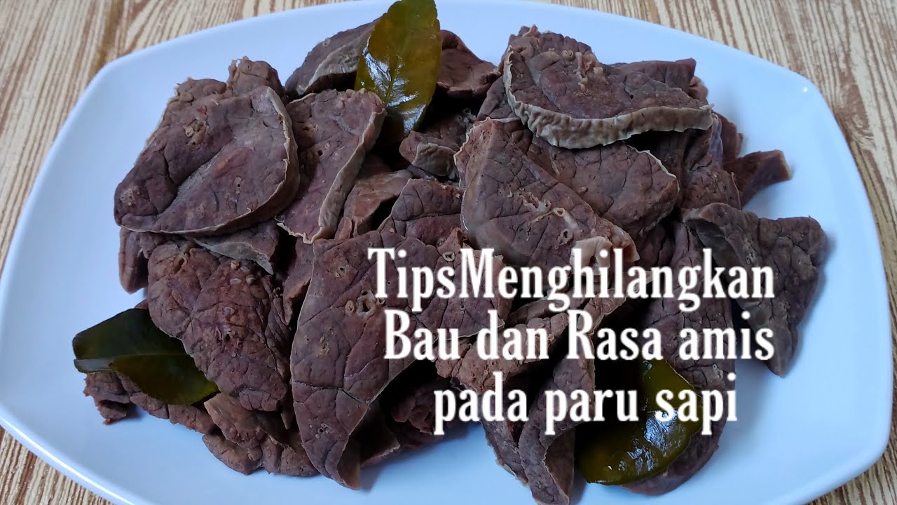 Tips Menghilangkan Bau dan rasa amis pada paru sapi