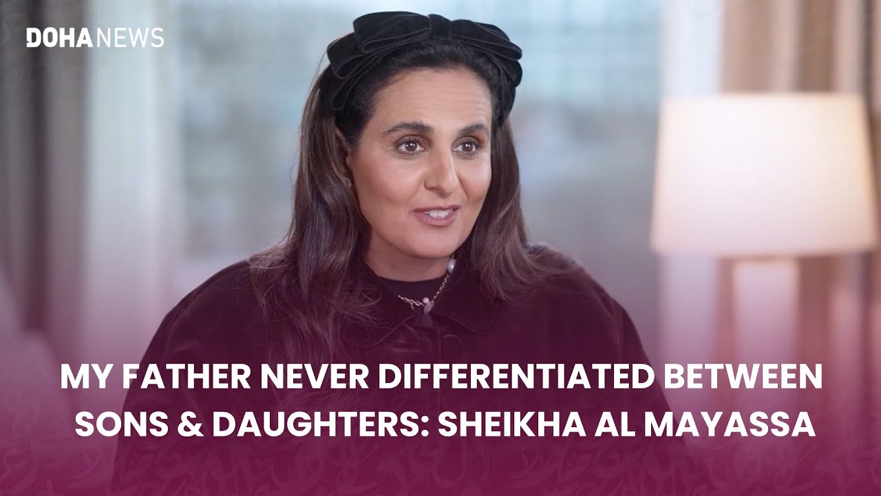 MY FATHER NEVER DIFFERENTIATED BETWEEN SONS & DAUGHTERS: SHEIKHA AL MAYASSA