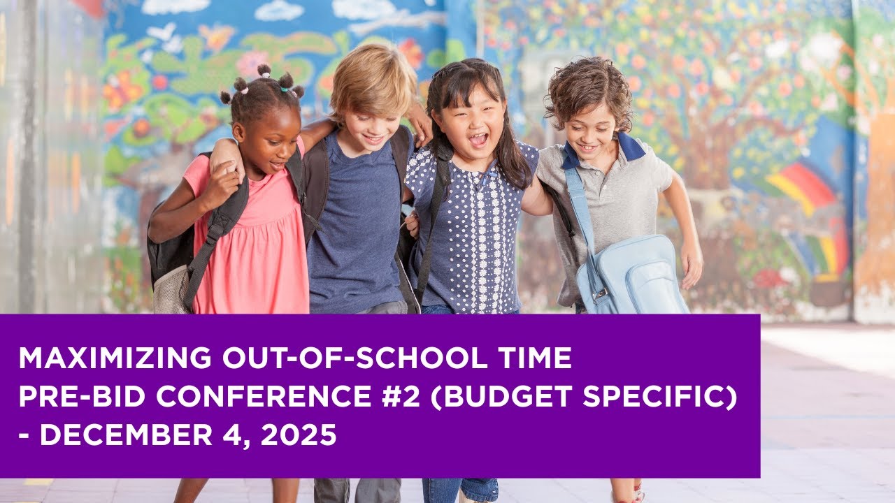 Maximizing Out-of-School Time Pre-Bid Conference #2 (Budget Specific) - December 4, 2025.