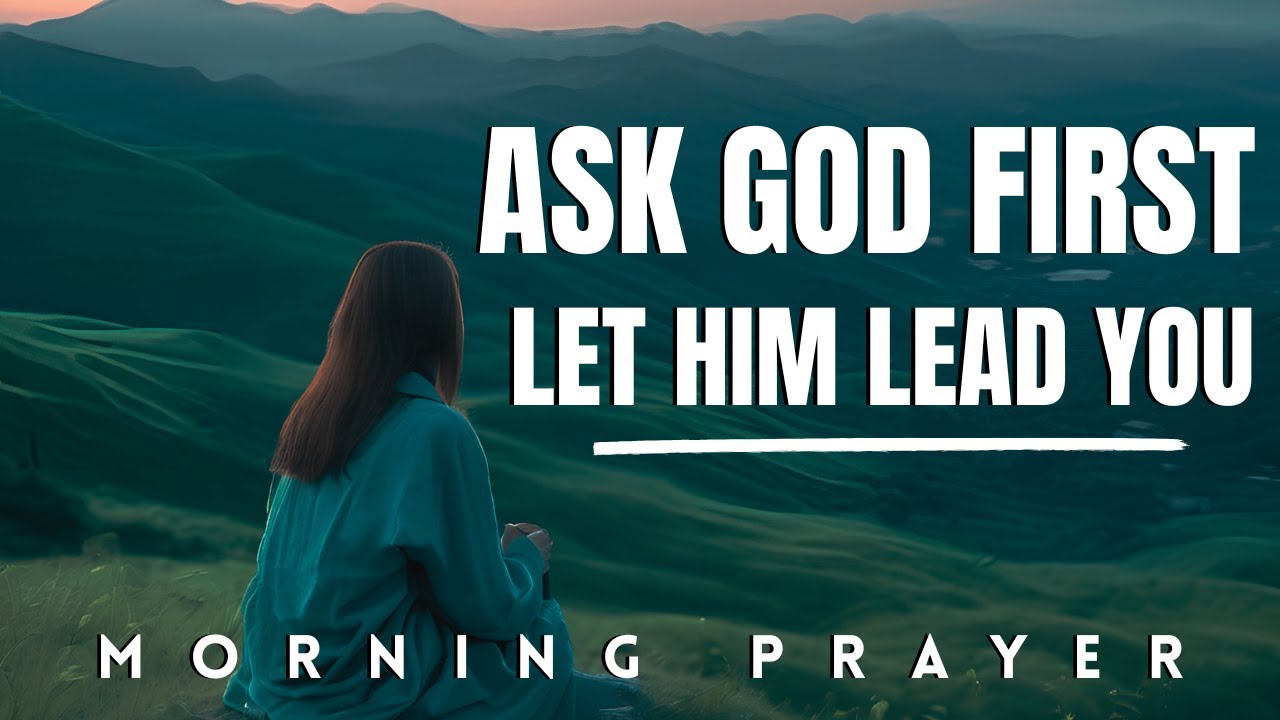 Let God Hold Your Hand Through Every Decision | Morning Prayer