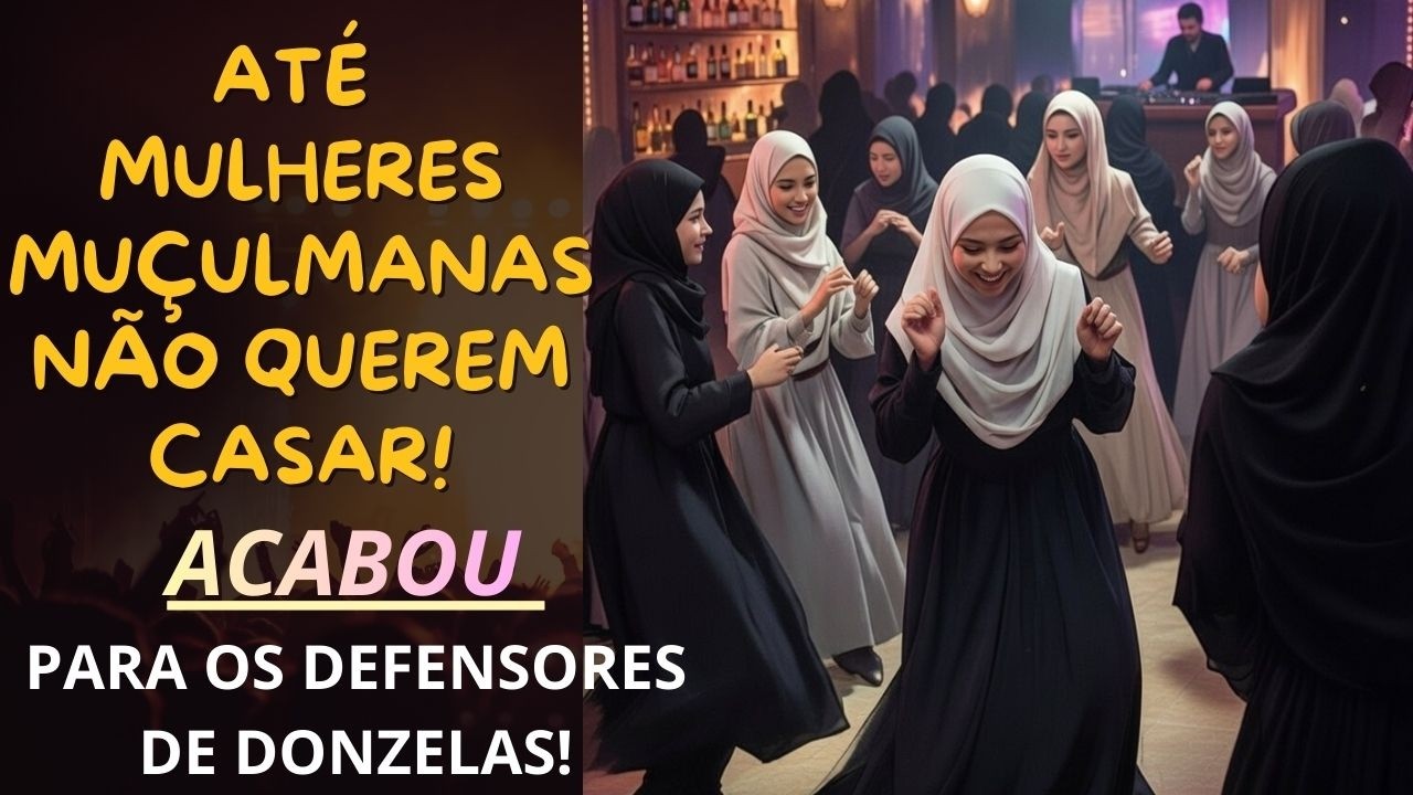 NEM AS MULHERES MU&Ccedil;ULMANAS QUEREM CASAR! E AINDA TEM DOIDO NO BRASIL QUE QUER SALVAR O CASAMENTO