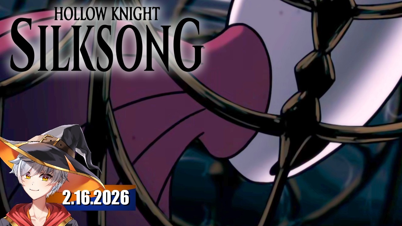OH, THIS IS MUCH HARDER: Hollow Knight: Silksong | 2.16.2026