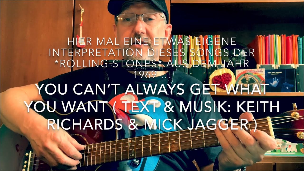 You canˋt always get what you want ( Text & Musik: Jagger / Richards ), hier mal von J&uuml;rgen Fastje!