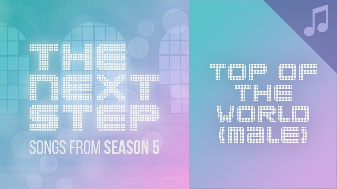 The Next Step - Top of the World (Male Vocals)