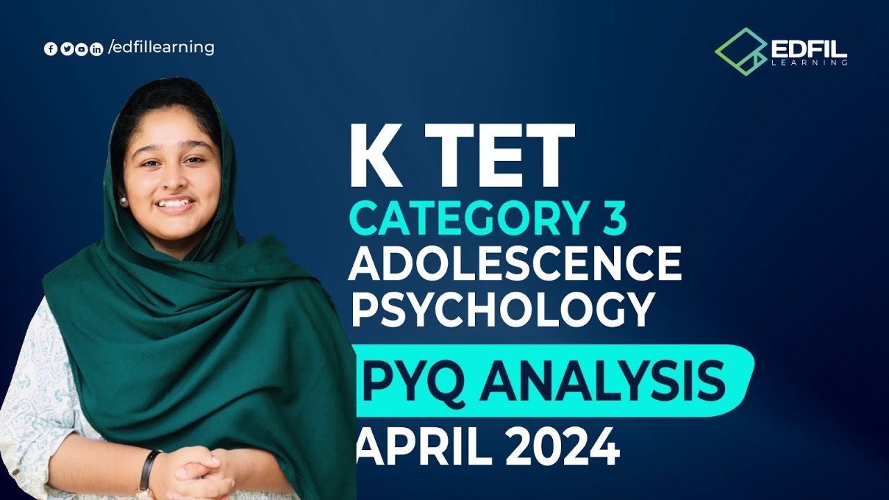 K TET CATEGORY 3 ADOLESCENCE PSYCHOLOGY | PYQ ANALYSIS APRIL 2024 | EDFIL Learning