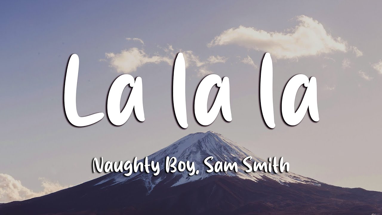 Naughty Boy, Sam Smith - La la la (Lyrics)