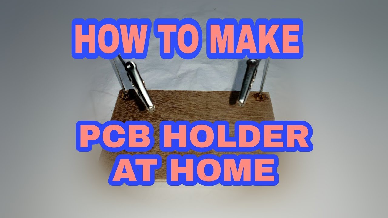 HOW TO MAKE PCB HOLDER AT HOME