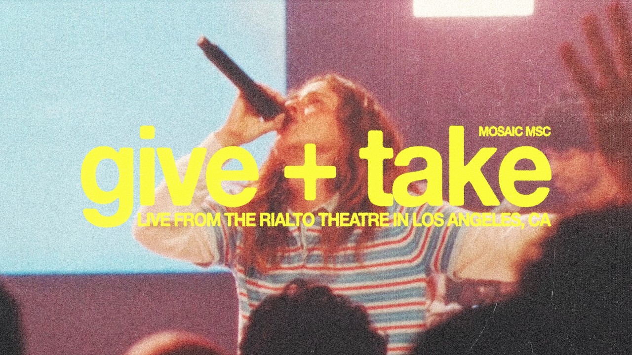 give + take (Live from Los Angeles) - Mosaic MSC