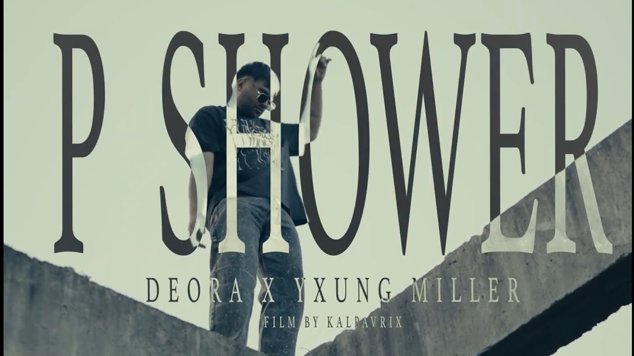 DEORA X @YxungMiller - P-Shower (official music video)