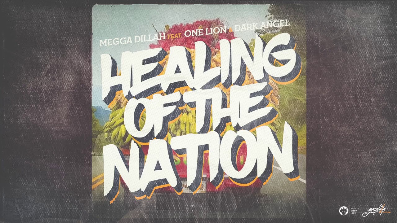Megga Dillah - Healing of the Nation (feat. One Lion & Mowty Mahlyka)