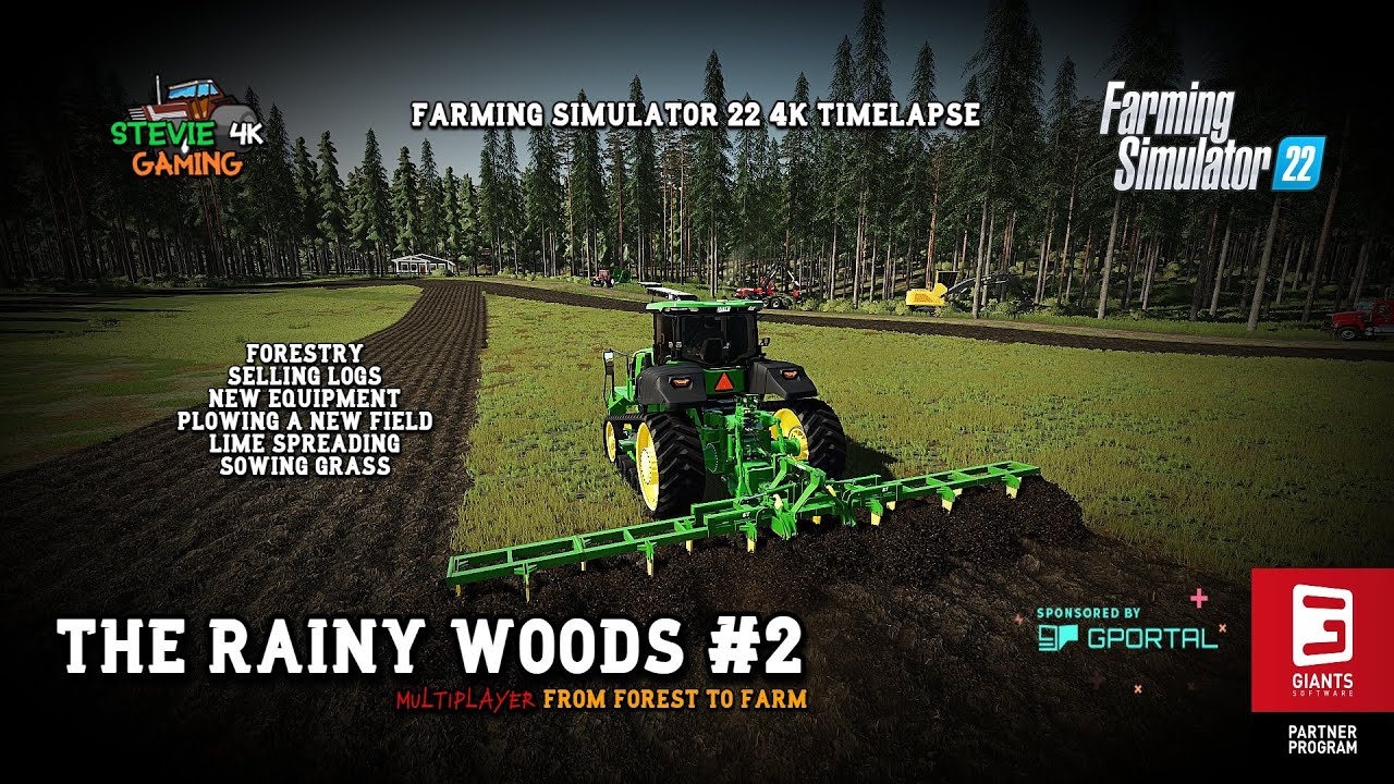 The Rainy Woods/#2/Forestry/Selling Logs/New Equipment/Plowing A New field/FS22 4K Timelapse