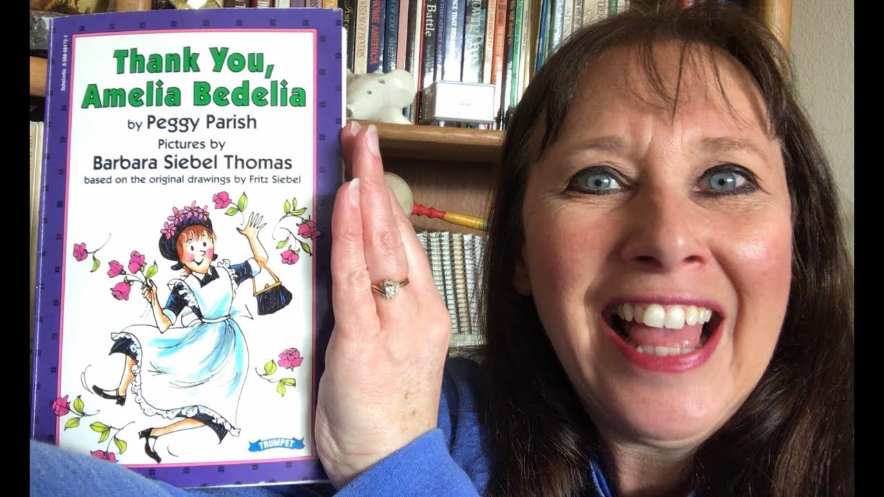 Thank You, Amelia Bedelia by Peggy Parish (read aloud)