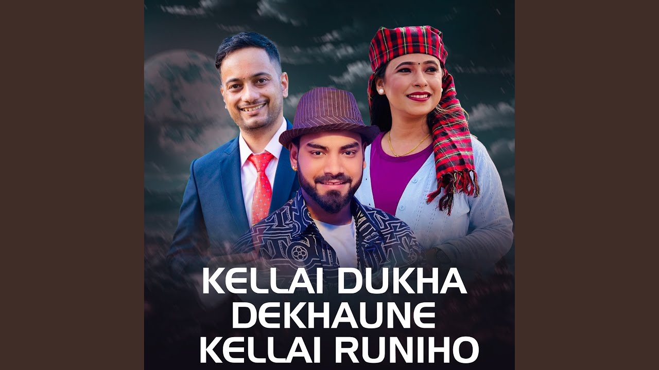 Kellai Dukha Dekhaune Kellai Runiho