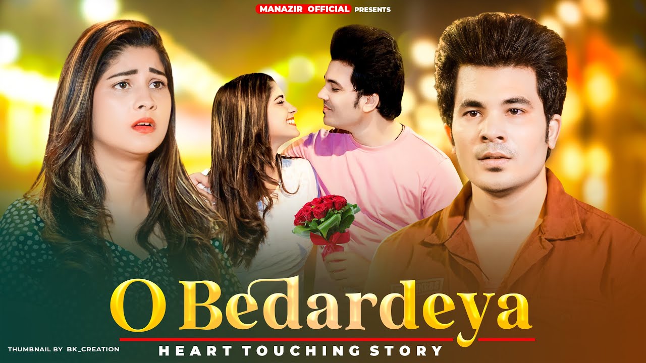 O Bedardeya | Heart Touching Video | Arijit Singh | Tu Jhoothi Main Makkaar | Manazir & Soniya