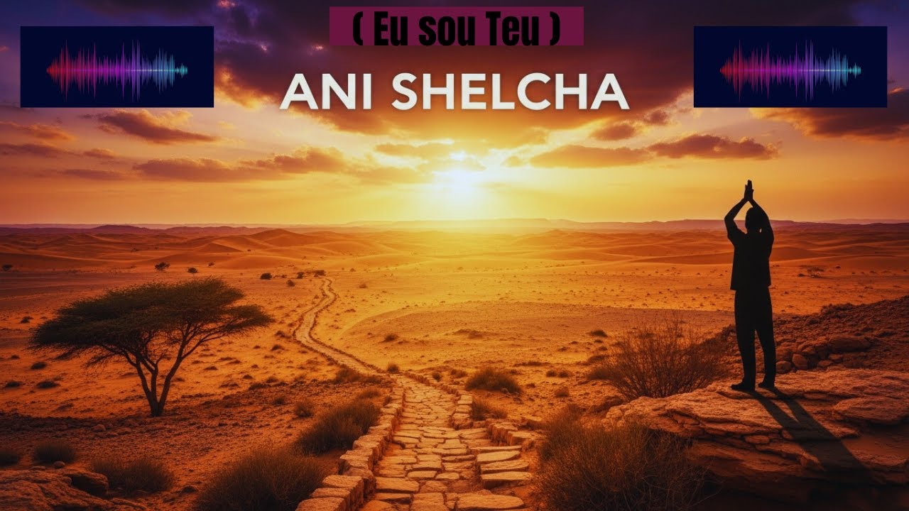 Ani Shelcha  ( Eu sou Teu )