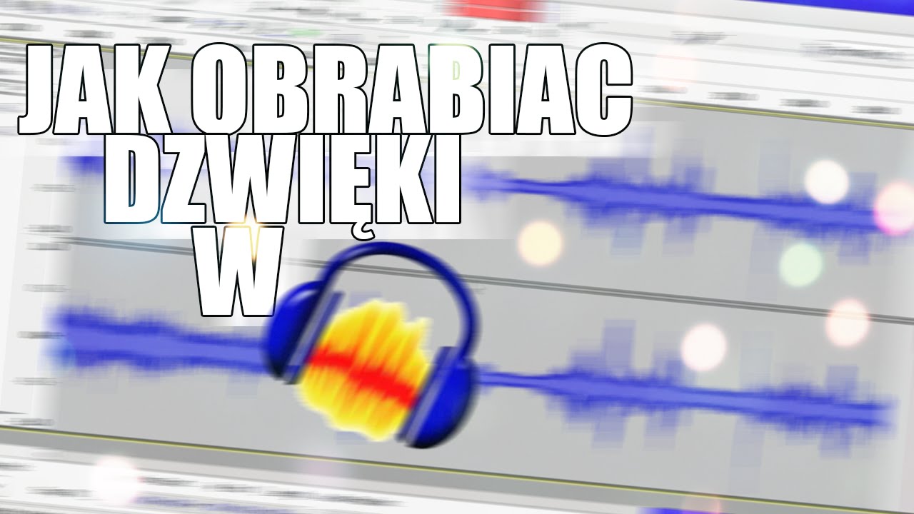 [TuT] Jak obrabiać dźwięk w AudaCity