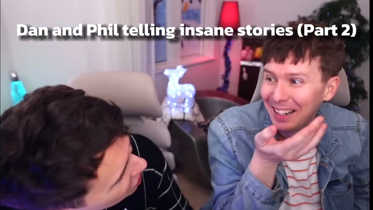 Dan and Phil telling insane stories (part2)