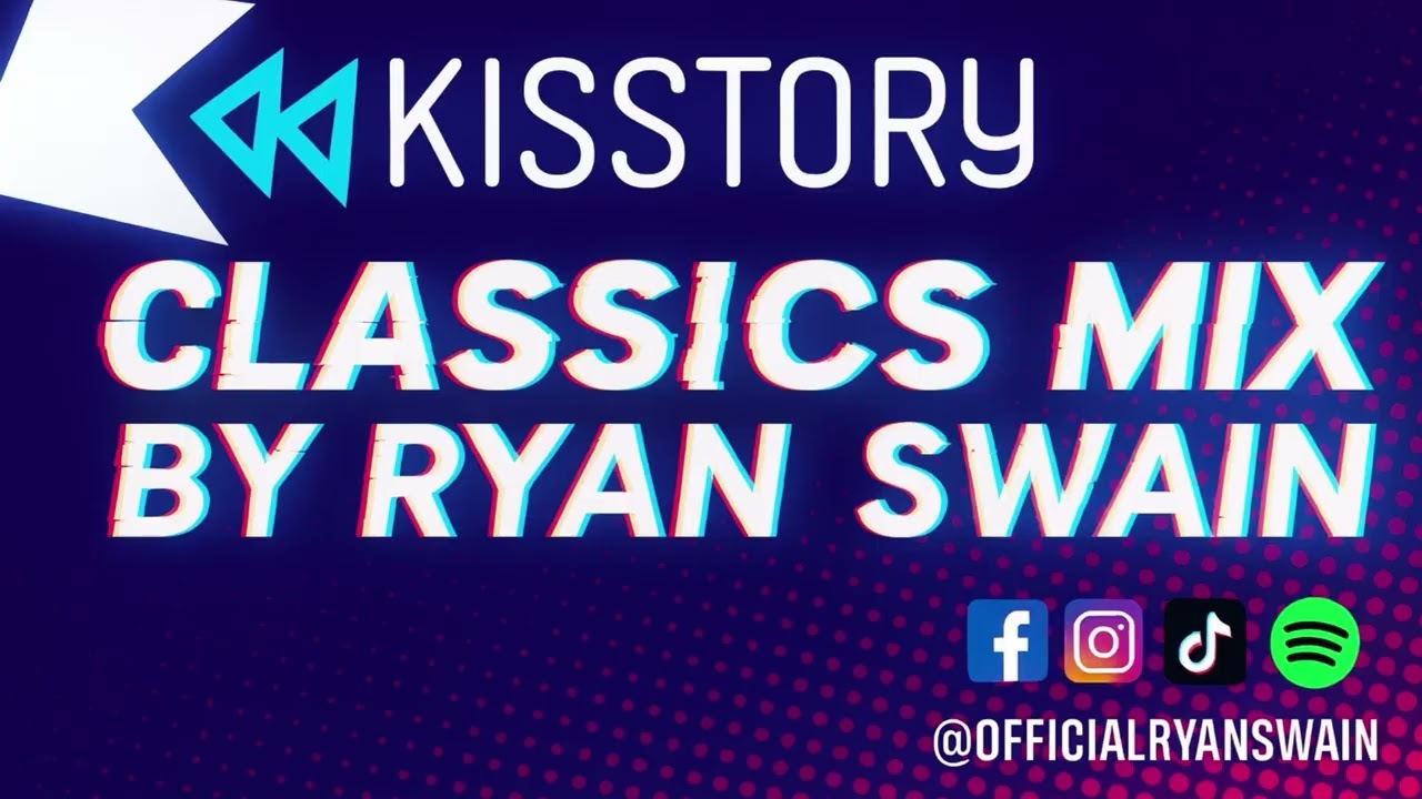 🔥 KISSTORY Classics Mix By Ryan Swain🔥