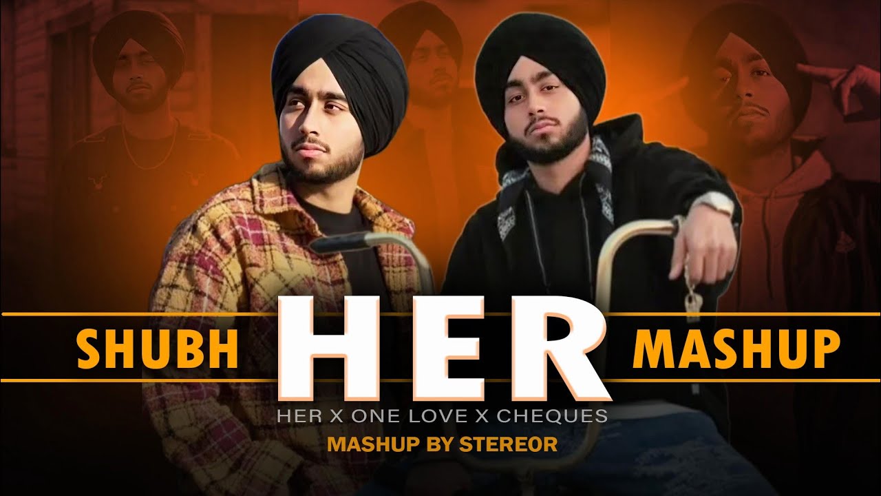 HER - Mega Mashup | StereoR | Shubh | Her x One love x Cheques