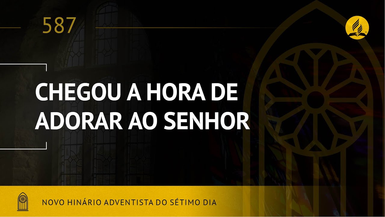 Novo Hin&aacute;rio Adventista &bull; Hino 587 &bull; Chegou a Hora de Adorar ao Senhor - A &bull; (Lyrics) &bull; Infantil