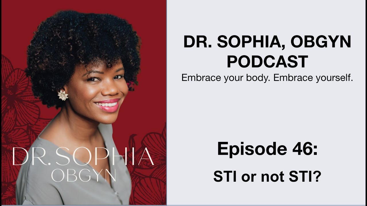 Dr. Sophia ObGyn Podcast - Ep - 46 - STI or not STI?