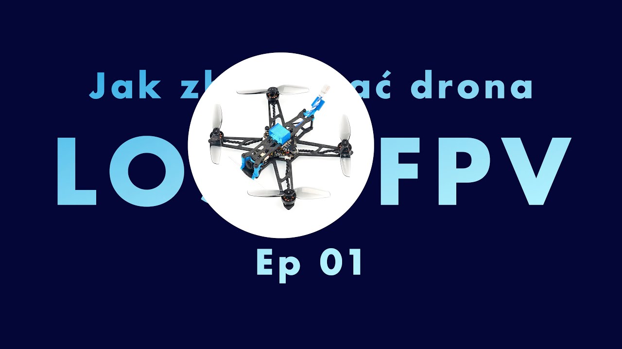 [DIY] Jak zbudować drona Sub250 FPV / LOS – Co potrzebujesz? [Ep01]