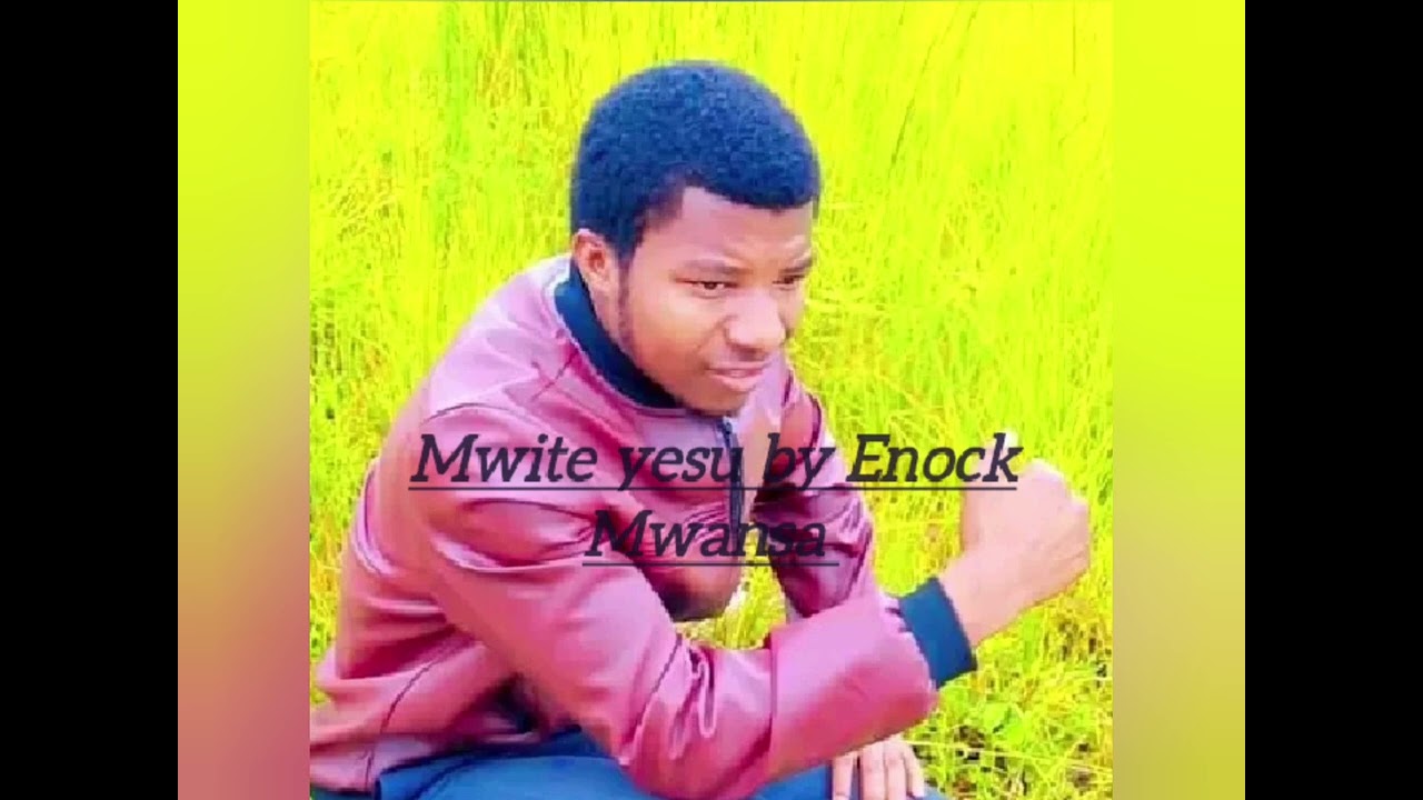 Mwite yesu song by Enock Mwansa -vol 1