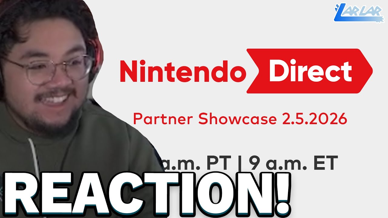 Larlar's FULL LIVE REACTION to Nintendo Direct: Partner Showcase 2.5.2026!