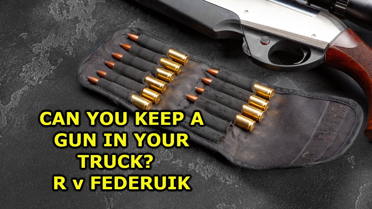 Can You Keep A Gun In Your Truck (or Trunk)?  A Lawyer Explains R. v. Federuik